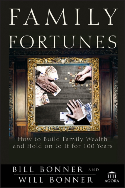 Family Fortunes : How to Build Family Wealth and Hold on to It for 100 Years, EPUB eBook