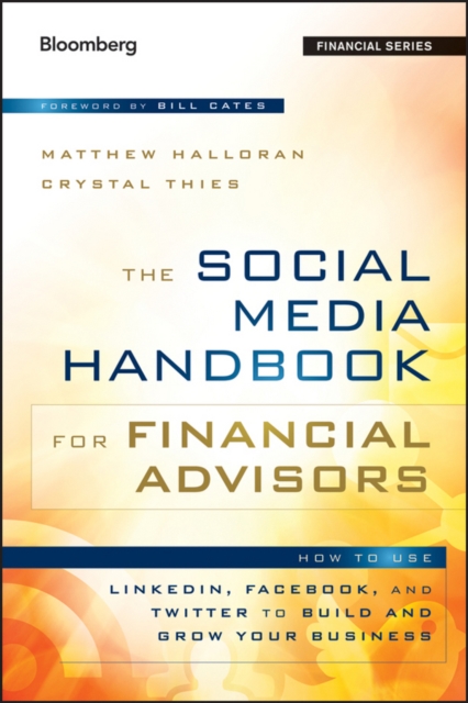 The Social Media Handbook for Financial Advisors : How to Use LinkedIn, Facebook, and Twitter to Build and Grow Your Business, EPUB eBook