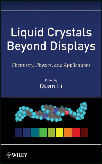 Liquid Crystals Beyond Displays : Chemistry, Physics, and Applications, EPUB eBook