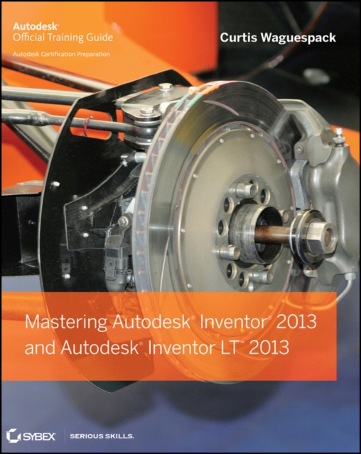 Mastering Autodesk Inventor 2013 and Autodesk Inventor LT 2013, Paperback / softback Book