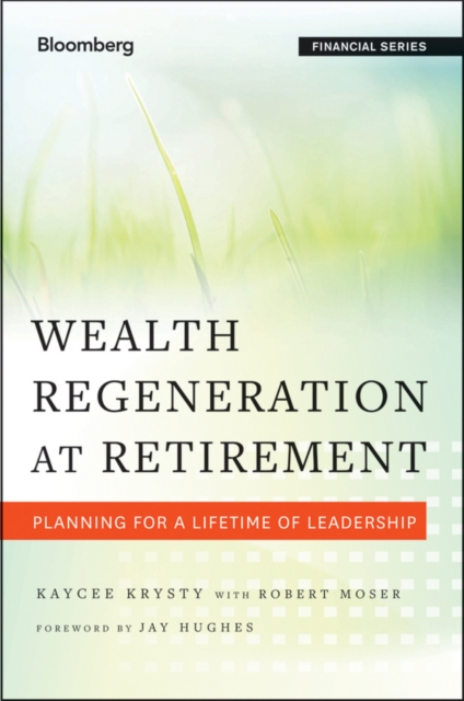 Wealth Regeneration at Retirement : Planning for a Lifetime of Leadership, Hardback Book