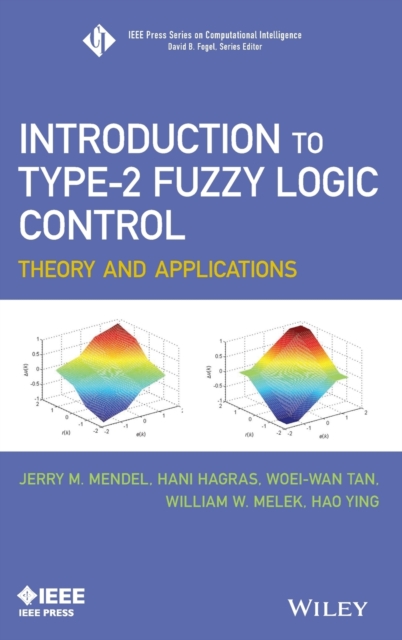 Introduction To Type-2 Fuzzy Logic Control : Theory and Applications, Hardback Book