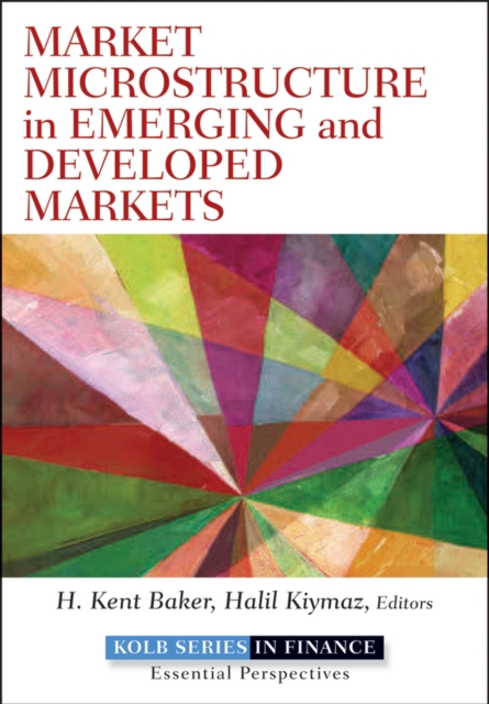 Market Microstructure in Emerging and Developed Markets : Price Discovery, Information Flows, and Transaction Costs, Hardback Book