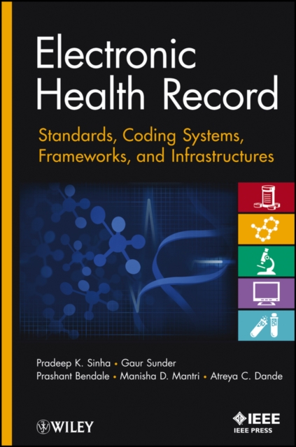 Electronic Health Record : Standards, Coding Systems, Frameworks, and Infrastructures, Hardback Book