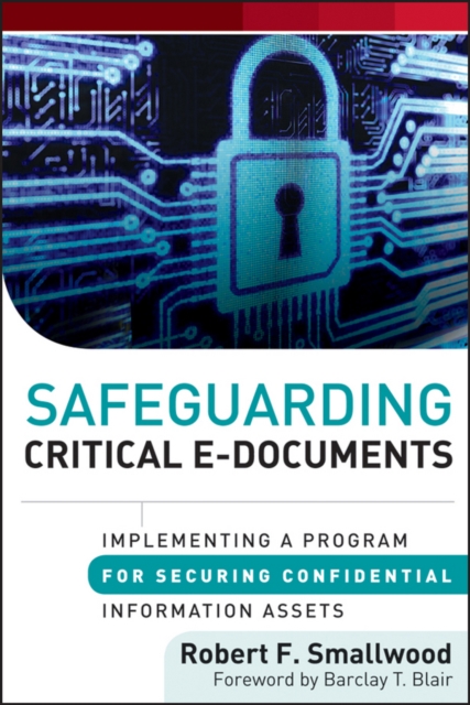 Safeguarding Critical E-Documents : Implementing a Program for Securing Confidential Information Assets, EPUB eBook