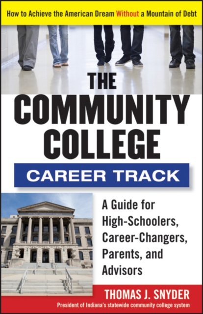 The Community College Career Track : How to Achieve the American Dream without a Mountain of Debt, EPUB eBook