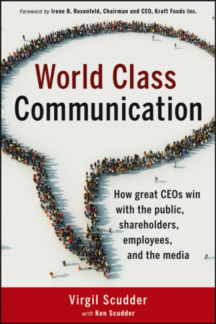 World Class Communication : How Great CEOs Win with the Public, Shareholders, Employees, and the Media, PDF eBook