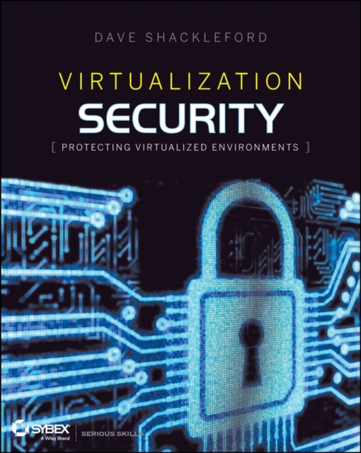 Virtualization Security : Protecting Virtualized Environments, Paperback / softback Book