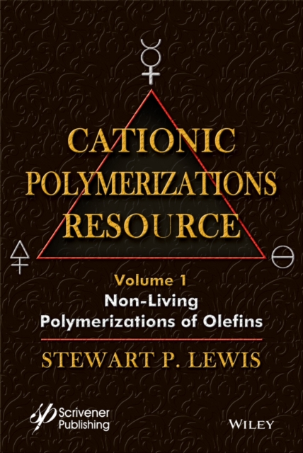 Cationic Polymerizations Guide, Volume 1 : Non-Living Polymerization of Olefins, Hardback Book