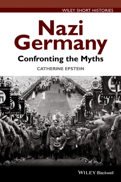 Nazi Germany - Confronting the Myths, Hardback Book