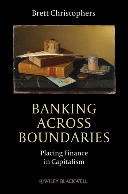 Banking Across Boundaries : Placing Finance in Capitalism, PDF eBook