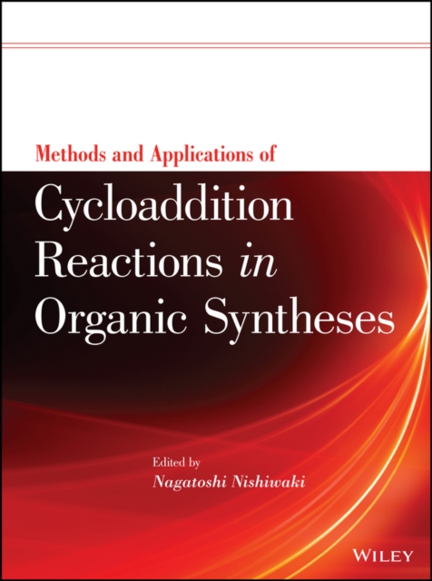 Methods and Applications of Cycloaddition Reactions in Organic Syntheses, Hardback Book