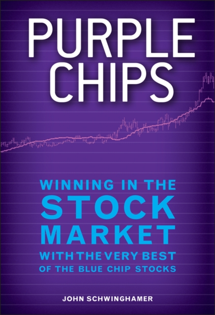 Purple Chips : Winning in the Stock Market with the Very Best of the Blue Chip Stocks, PDF eBook