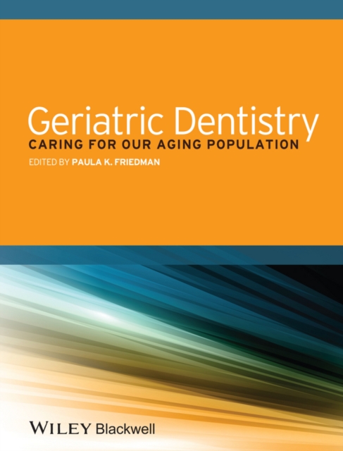 Geriatric Dentistry : Caring for Our Aging Population, Paperback / softback Book