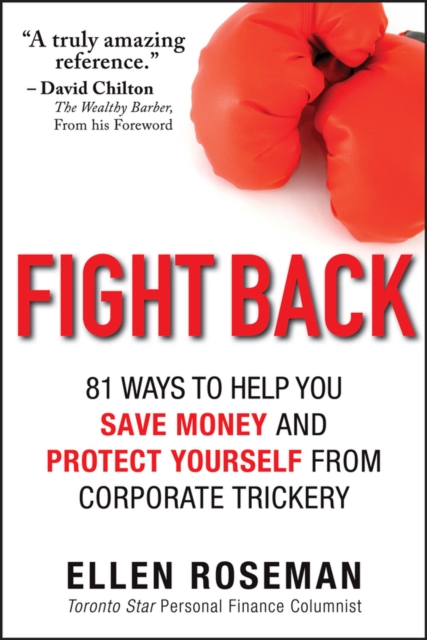 Fight Back : 81 Ways to Help You Save Money and Protect Yourself from Corporate Trickery, Paperback / softback Book