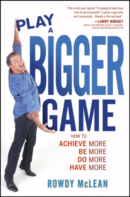Play A Bigger Game! : Achieve More! Be More! Do More! Have More!, PDF eBook