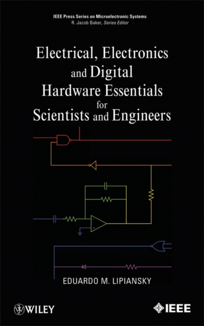 Electrical, Electronics, and Digital Hardware Essentials for Scientists and Engineers, Hardback Book