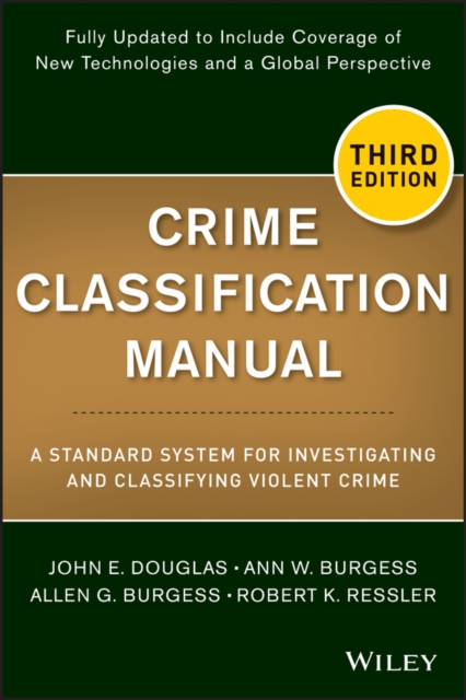 Crime Classification Manual : A Standard System for Investigating and Classifying Violent Crime, Paperback / softback Book