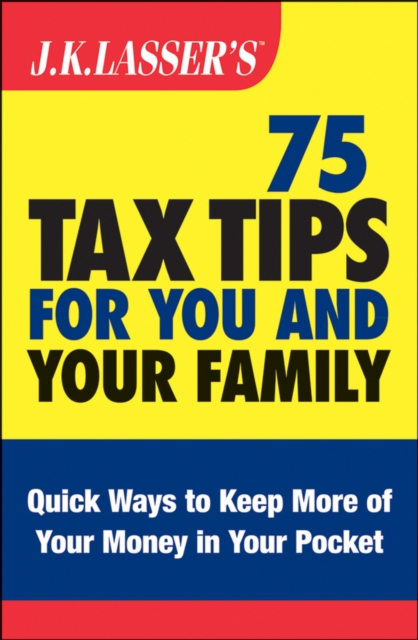 J.K. Lasser's 75 Tax Tips for You and Your Family, PDF eBook