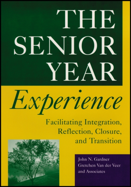 The Senior Year Experience : Facilitating Integration, Reflection, Closure, and Transition, Paperback / softback Book