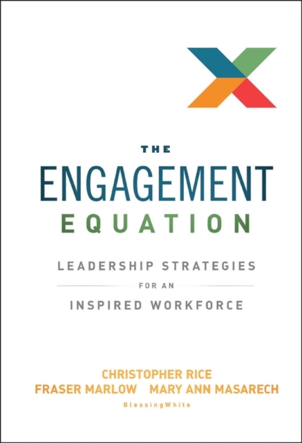 The Engagement Equation : Leadership Strategies for an Inspired Workforce, Hardback Book