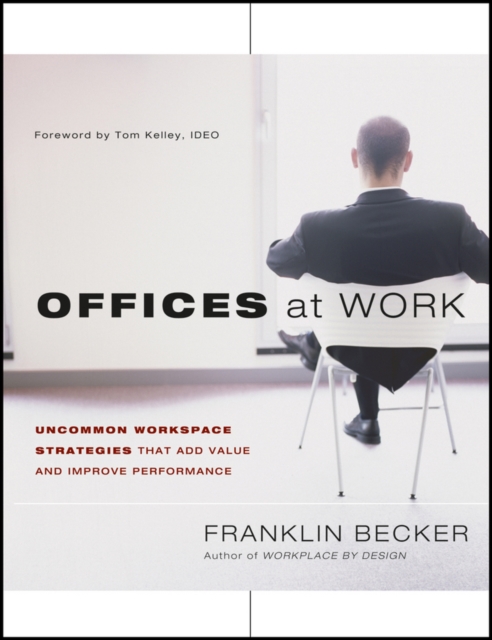 Offices at Work : Uncommon Workspace Strategies that Add Value and Improve Performance, Paperback / softback Book