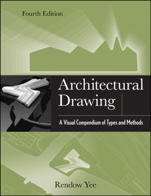 Architectural Drawing : A Visual Compendium of Types and Methods, PDF eBook