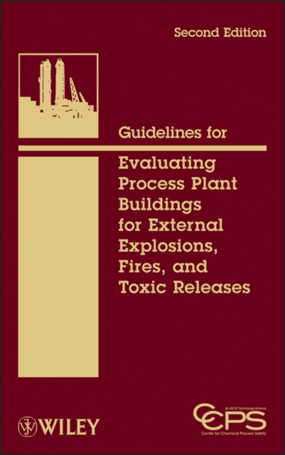 Guidelines for Evaluating Process Plant Buildings for External Explosions, Fires, and Toxic Releases, EPUB eBook