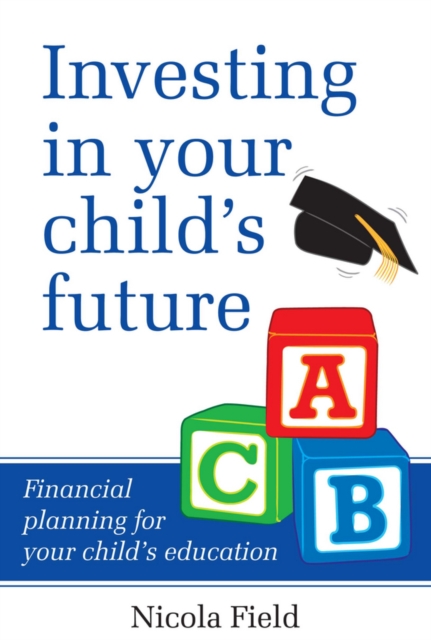 Investing in Your Child's Future : Financial Planning for Your Child's Education, EPUB eBook