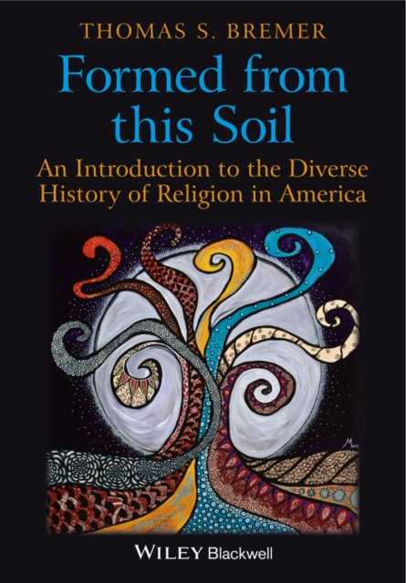 Formed From This Soil : An Introduction to the Diverse History of Religion in America, EPUB eBook