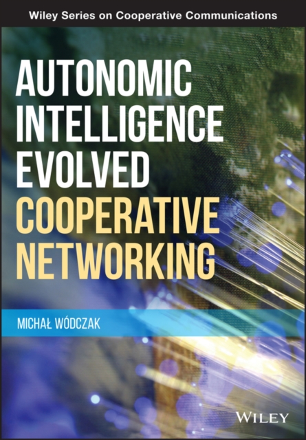 Autonomic Intelligence Evolved Cooperative Networking, Hardback Book