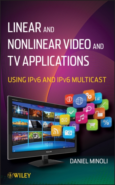 Linear and Non-Linear Video and TV Applications : Using IPv6 and IPv6 Multicast, PDF eBook