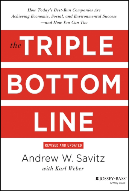 The Triple Bottom Line : How Today's Best-Run Companies Are Achieving Economic, Social and Environmental Success - and How You Can Too, EPUB eBook