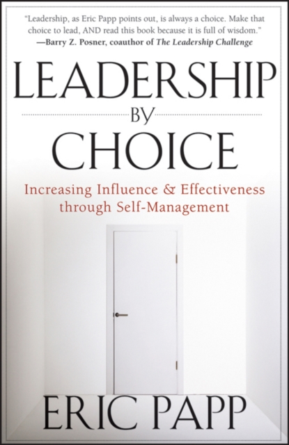 Leadership by Choice : Increasing Influence and Effectiveness through Self-Management, EPUB eBook