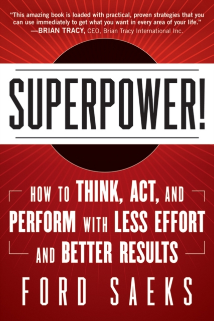 Superpower : How to Think, Act, and Perform with Less Effort and Better Results, PDF eBook