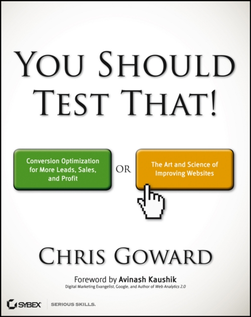 You Should Test That : Conversion Optimization for More Leads, Sales and Profit or The Art and Science of Optimized Marketing, PDF eBook