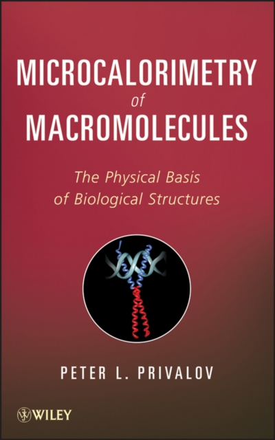 Microcalorimetry of Macromolecules : The Physical Basis of Biological Structures, PDF eBook
