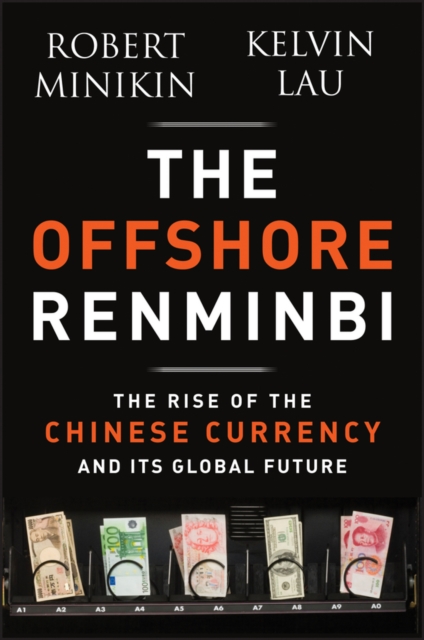 The Offshore Renminbi : The Rise of the Chinese Currency and Its Global Future, Hardback Book