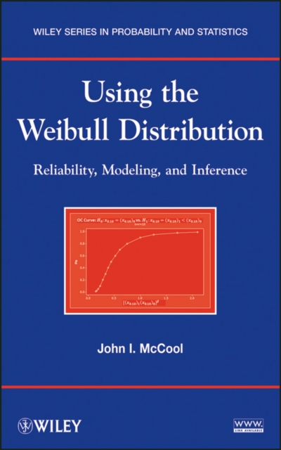 Using the Weibull Distribution : Reliability, Modeling, and Inference, PDF eBook