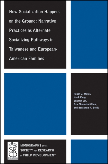 How Socialization Happens on the Ground : Narrative Practices as Alternate Socializing Pathways in Taiwanese and European-American Families, Paperback / softback Book