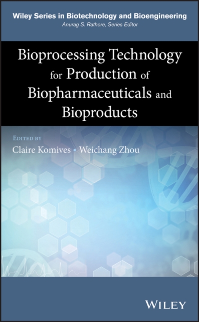 Bioprocessing Technology for Production of Biopharmaceuticals and Bioproducts, Hardback Book