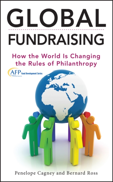 Global Fundraising : How the World is Changing the Rules of Philanthropy, Hardback Book