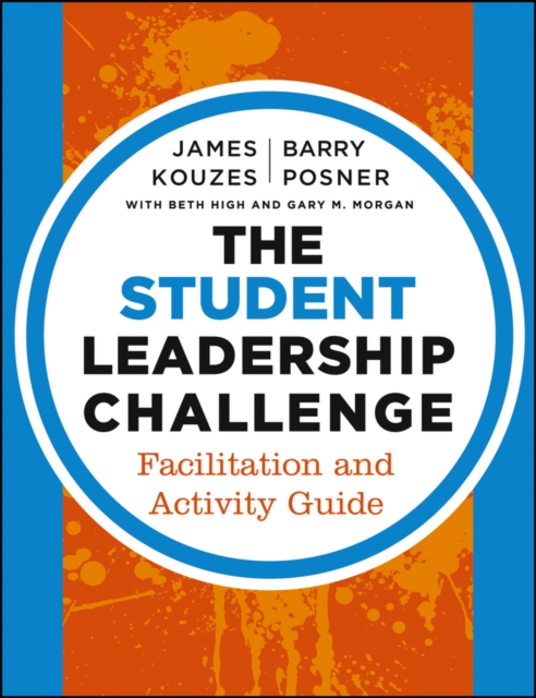 The Student Leadership Challenge : Facilitation and Activity Guide, Paperback / softback Book
