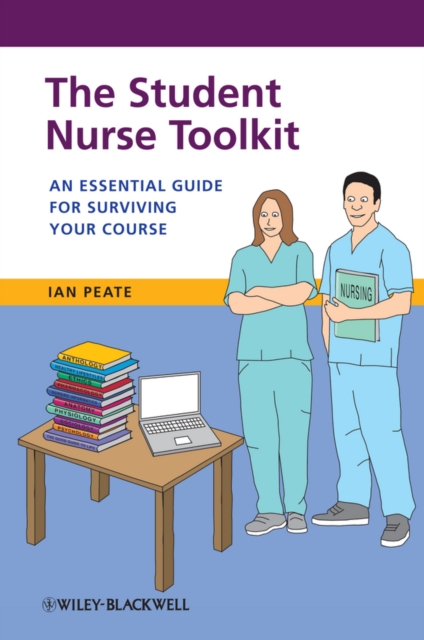 The Student Nurse Toolkit : An Essential Guide for Surviving Your Course, EPUB eBook