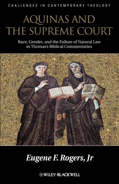 Aquinas and the Supreme Court : Race, Gender, and the Failure of Natural Law in Thomas's Bibical Commentaries, PDF eBook