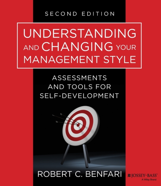 Understanding and Changing Your Management Style : Assessments and Tools for Self-Development, Paperback / softback Book