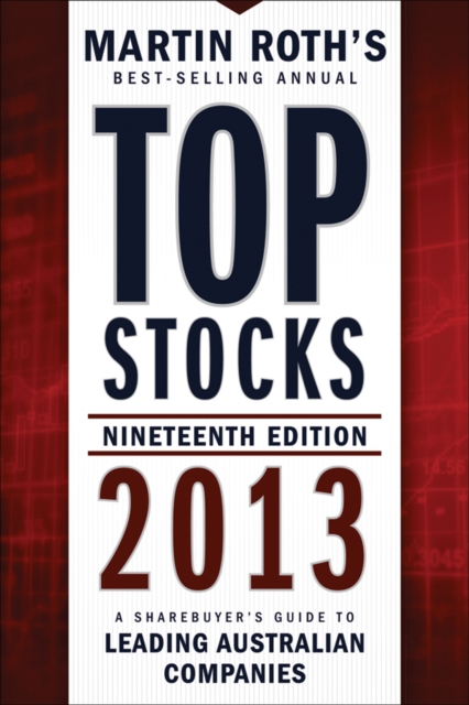 Top Stocks 2013 : A Sharebuyer's Guide to Leading Australian Companies, Paperback Book