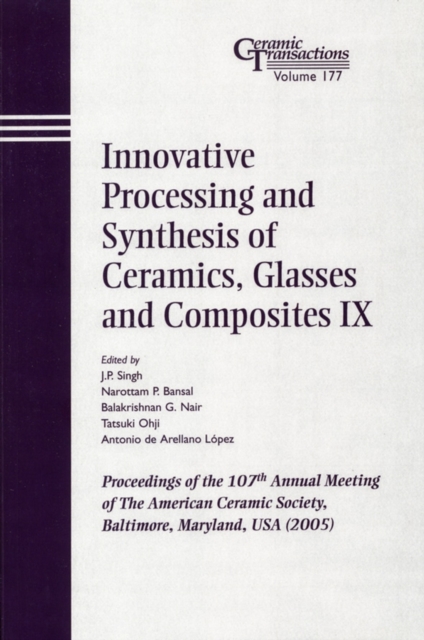 Innovative Processing and Synthesis of Ceramics, Glasses and Composites IX : Proceedings of the 107th Annual Meeting of The American Ceramic Society, Baltimore, Maryland, USA 2005, PDF eBook