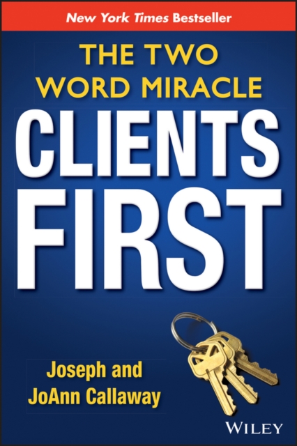 Clients First : The Two Word Miracle, Hardback Book