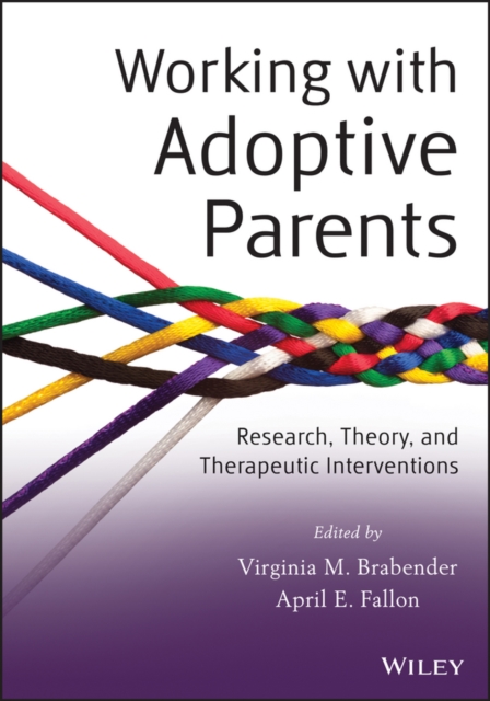 Working with Adoptive Parents : Research, Theory, and Therapeutic Interventions, EPUB eBook